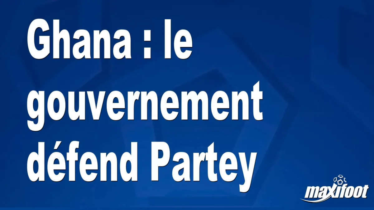 Ghana : le gouvernement défend Partey