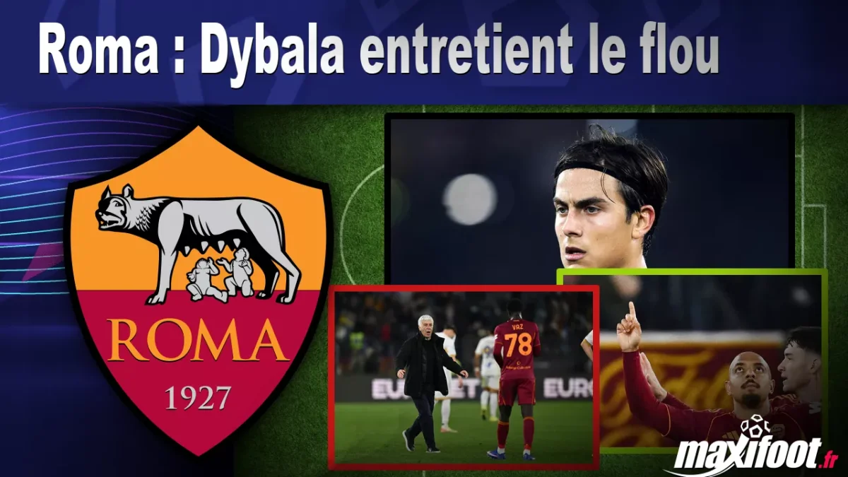 Mercato Roma : Dybala entretient le flou