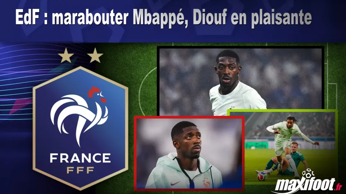 EdF : marabouter Mbappé, Diouf en plaisante