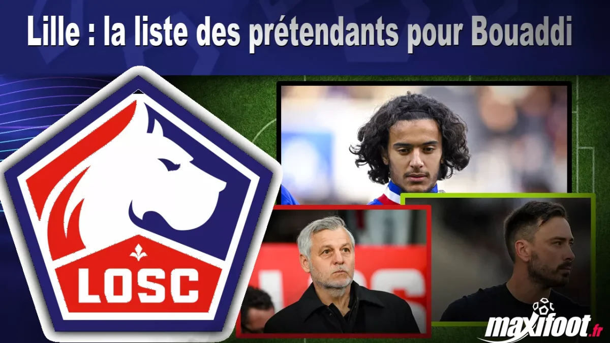 Mercato Lille : la liste des prétendants pour Bouaddi