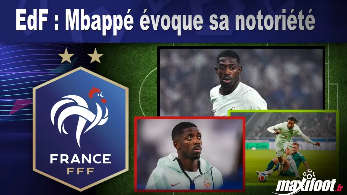 EdF : Mbappé évoque sa notoriété