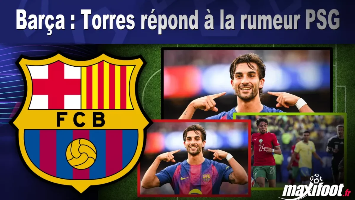 Mercato Barça : Torres répond à la rumeur PSG