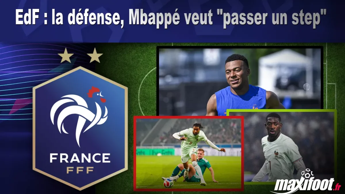 EdF : la défense, Mbappé veut "passer un step"