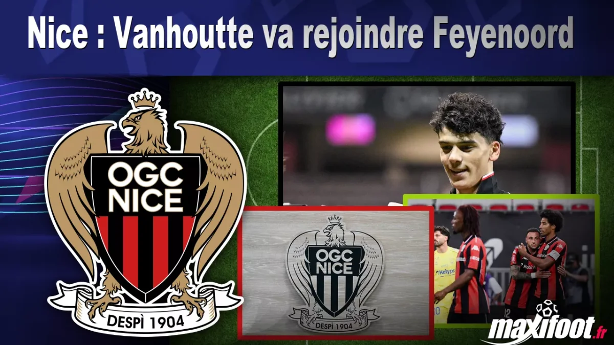 Mercato Nice : Vanhoutte va rejoindre Feyenoord
