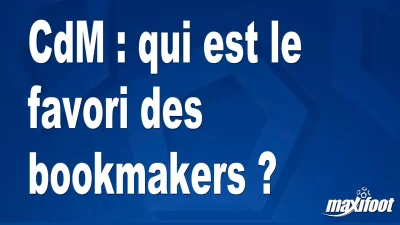 CdM : qui est le favori des bookmakers ?