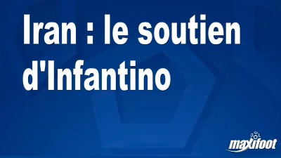 Iran : le soutien d'Infantino