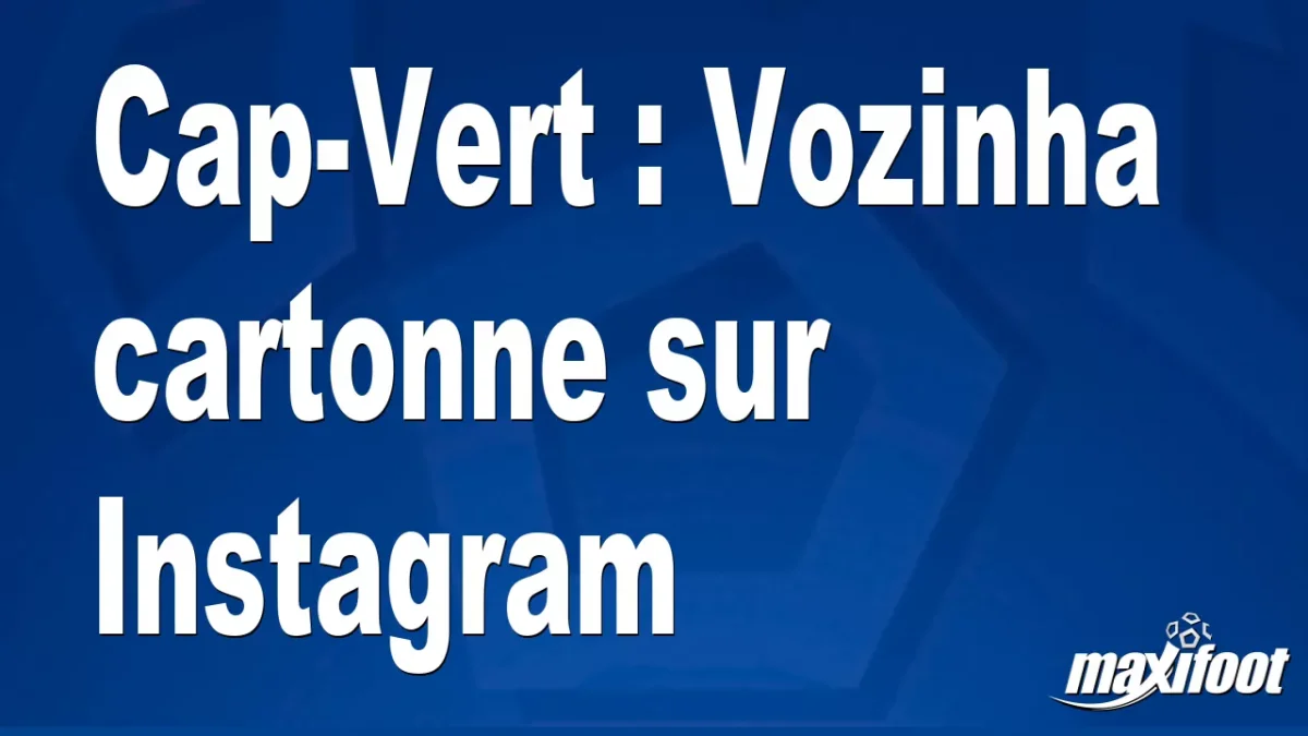Cap-Vert : Vozinha cartonne sur Instagram