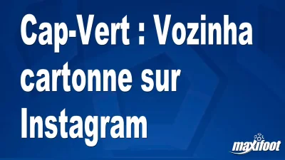 Cap-Vert : Vozinha cartonne sur Instagram