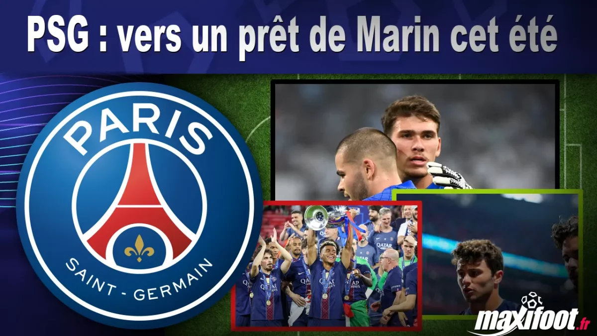 Mercato PSG : Marin vers un prêt cet été