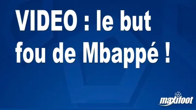 le but fou de Mbappé !