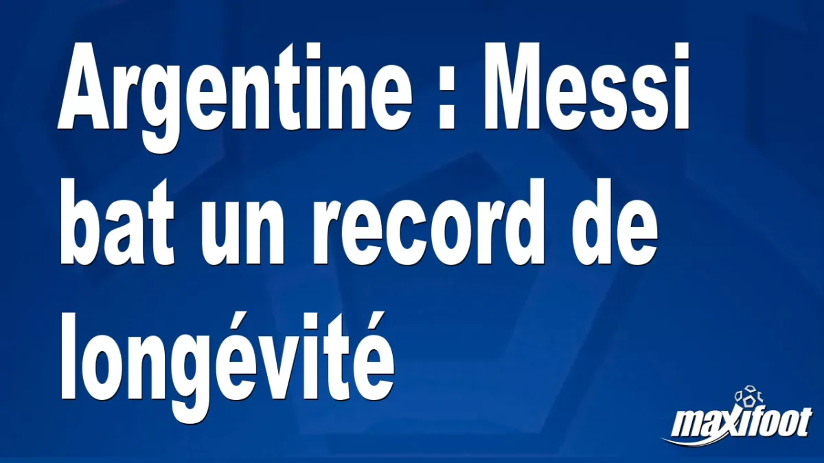 Argentine : Messi bat un record de longévité