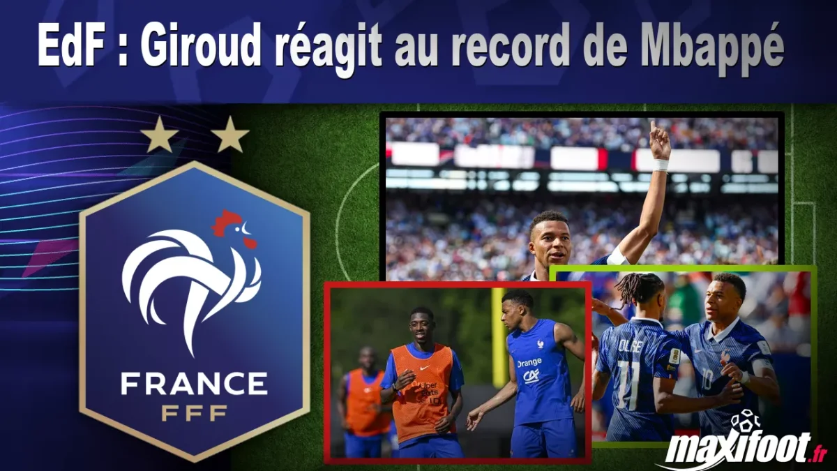 EdF : Giroud réagit au record de Mbappé