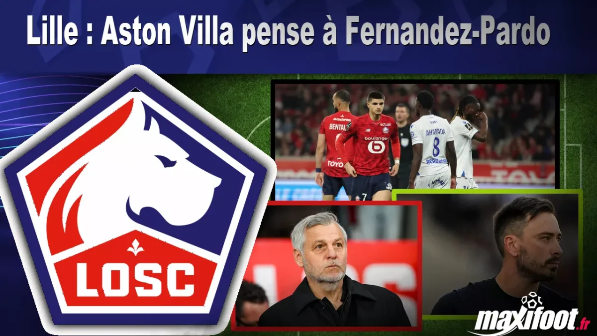Mercato Lille : Aston Villa pense à Fernandez-Pardo