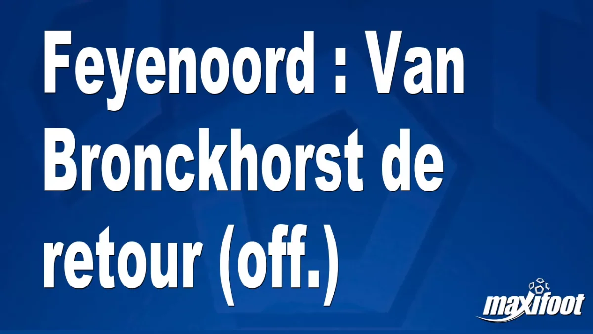 Mercato Feyenoord : Van Bronckhorst de retour (off.)
