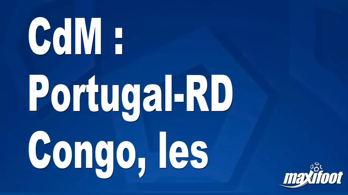 CdM : Portugal-RD Congo, les titulaires