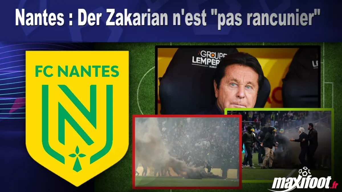 Nantes : Der Zakarian n'est "pas rancunier"