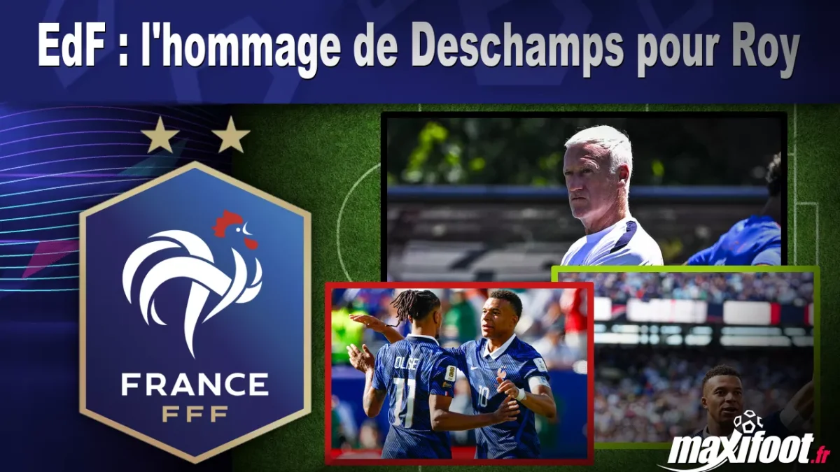 EdF : l'hommage de Deschamps pour Roy
