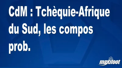 CdM : Tchèquie-Afrique du Sud, les titulaires prob.