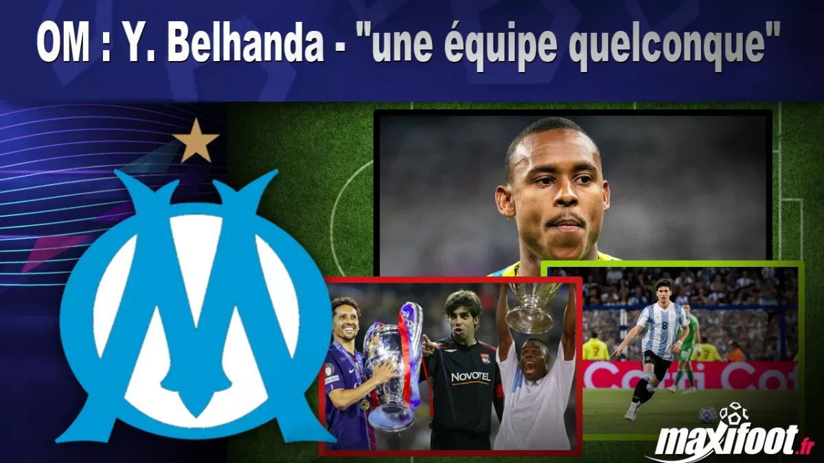 OM : Y. Belhanda - "une équipe quelconque"