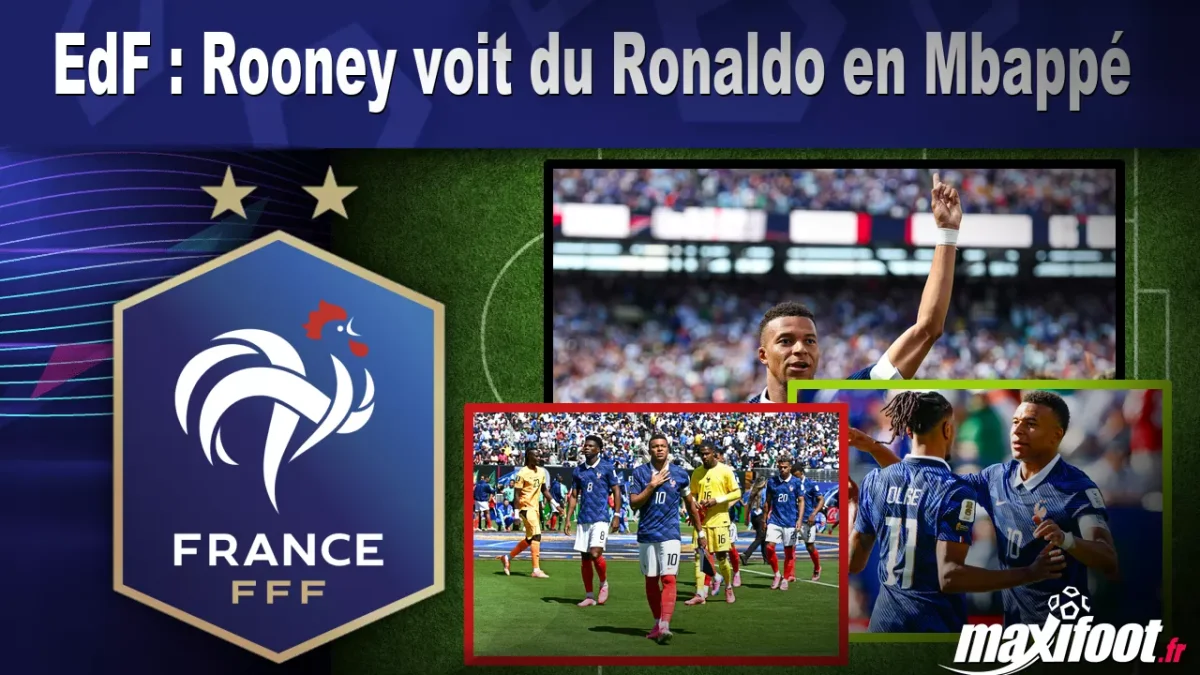 EdF : Rooney voit du Ronaldo en Mbappé