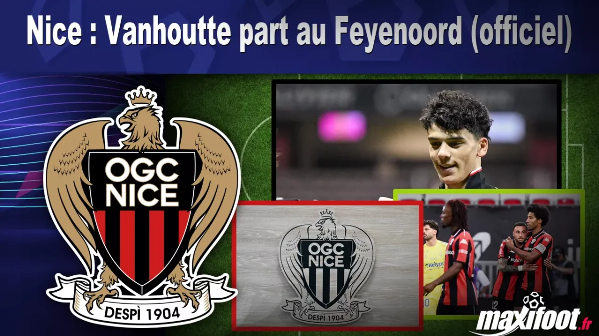 Mercato Nice : Vanhoutte part au Feyenoord (officiel)