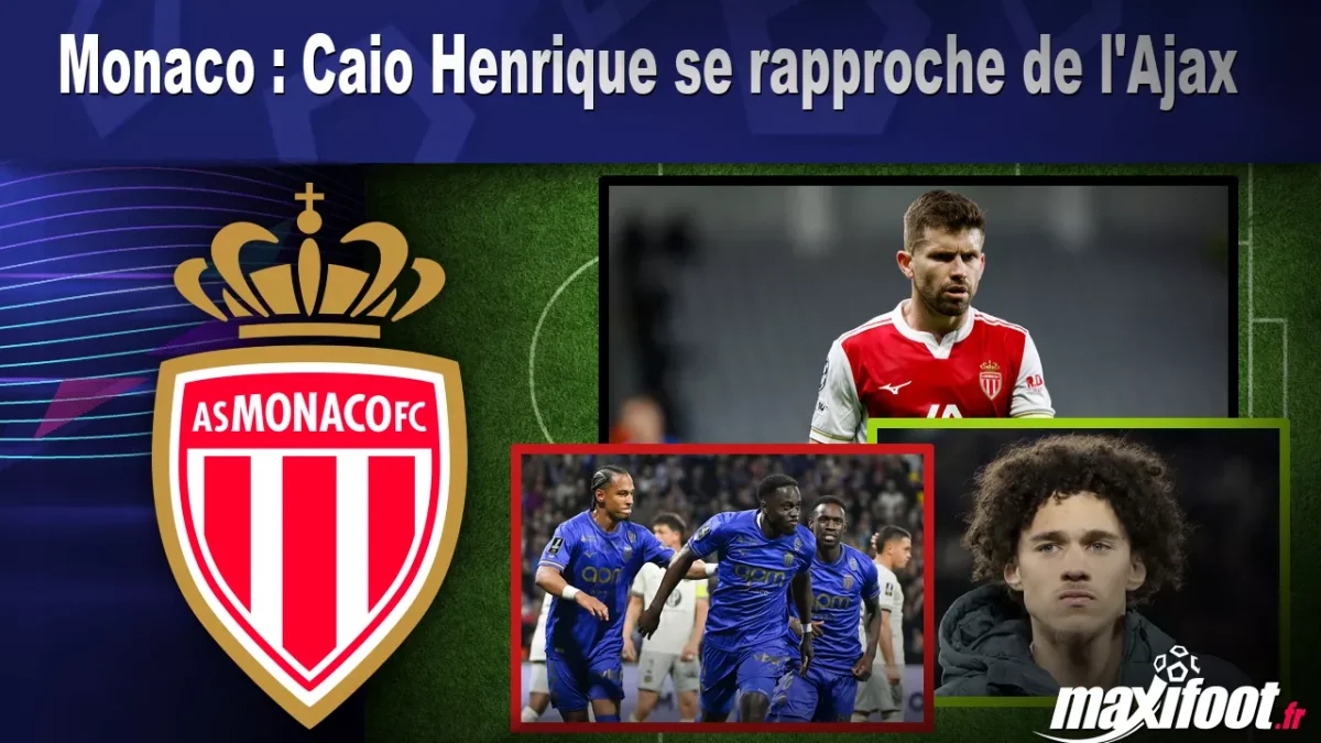 Mercato Monaco : Caio Henrique se rapproche de l'Ajax