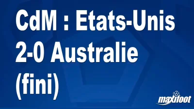 CdM : Etats-Unis 2-0 Australie (fini)