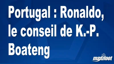 Portugal : Ronaldo, le conseil de K.-P. Boateng