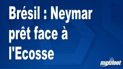 Brésil : Neymar prêt face à l'Ecosse