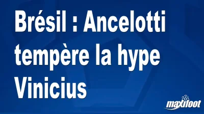 Brésil : Ancelotti tempère la hype Vinicius
