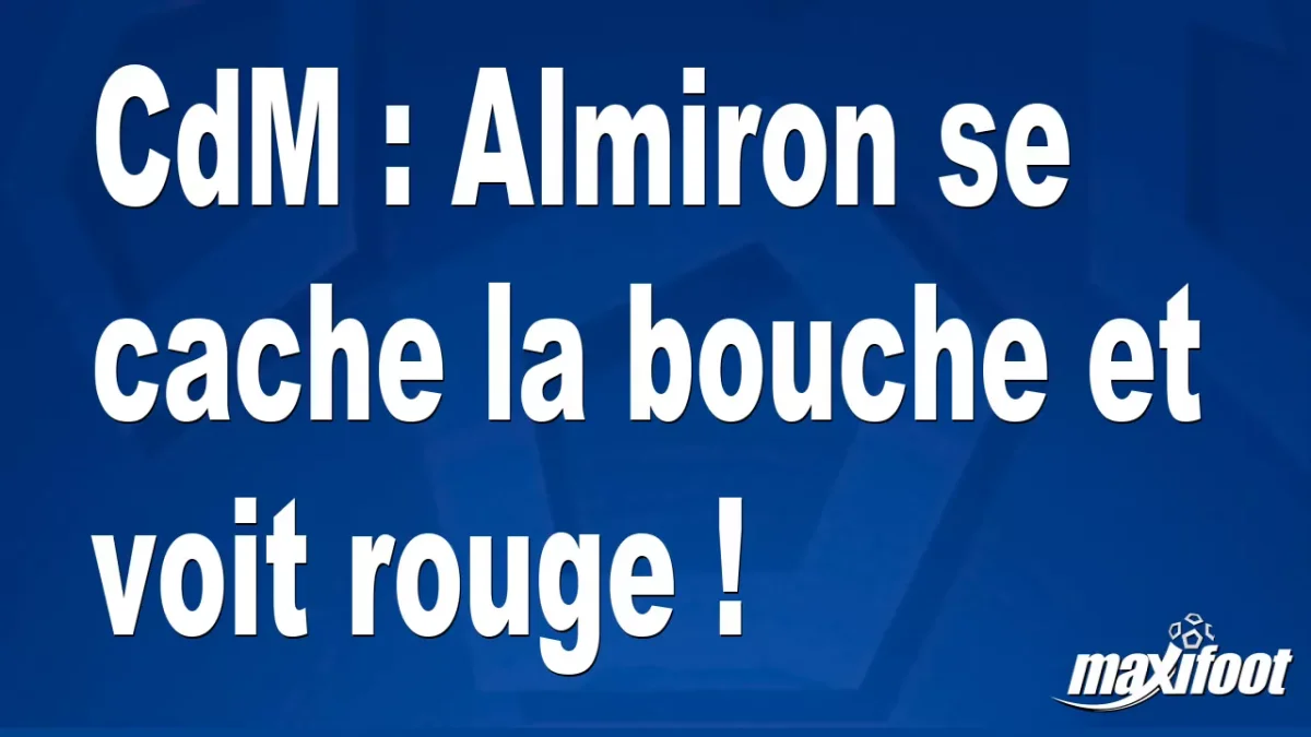 CdM : Almiron se cache la bouche et voit rouge !