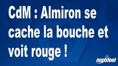 CdM : Almiron se cache la bouche et voit rouge !