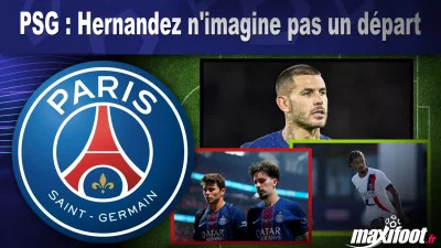 PSG : Hernandez n'imagine pas un départ