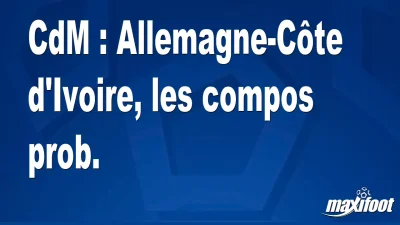 CdM : Allemagne-Côte d'Ivoire, les titulaires prob.