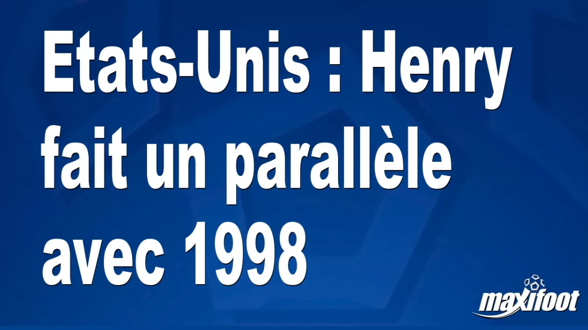Etats-Unis : Henry fait un parallèle avec 1998