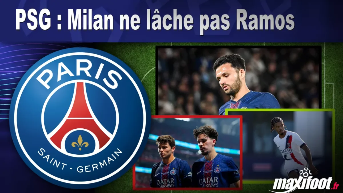 Mercato PSG : Milan ne lâche pas Ramos