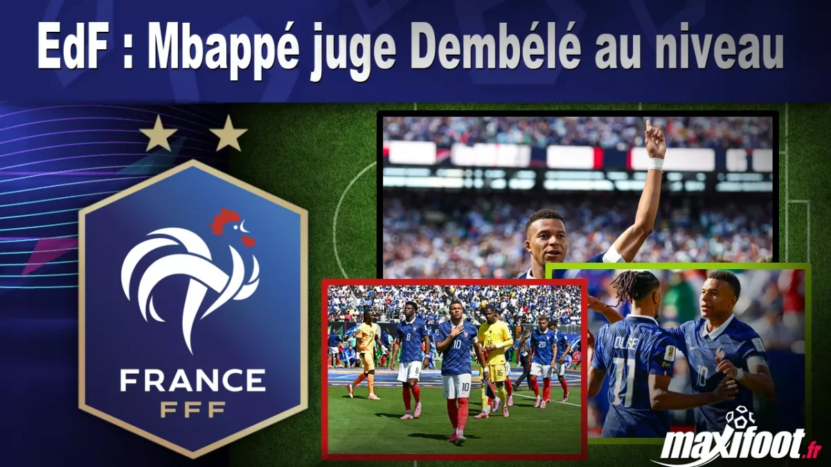 EdF : Mbappé juge Dembélé au niveau