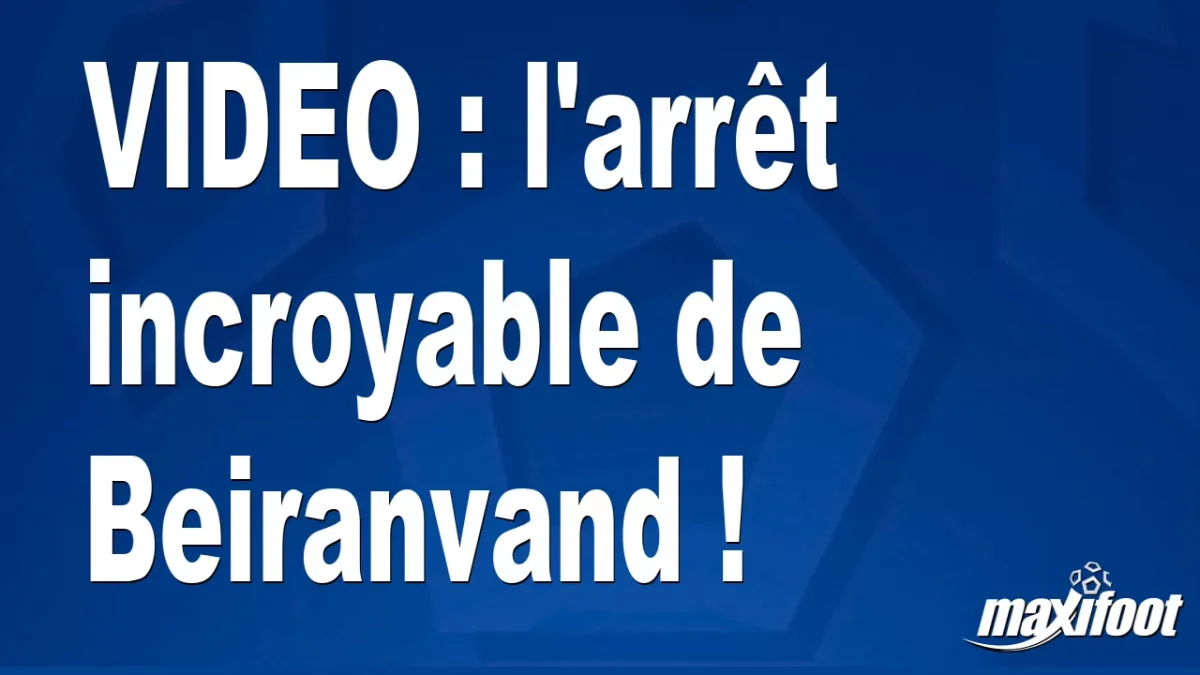 l'arrêt incroyable de Beiranvand !