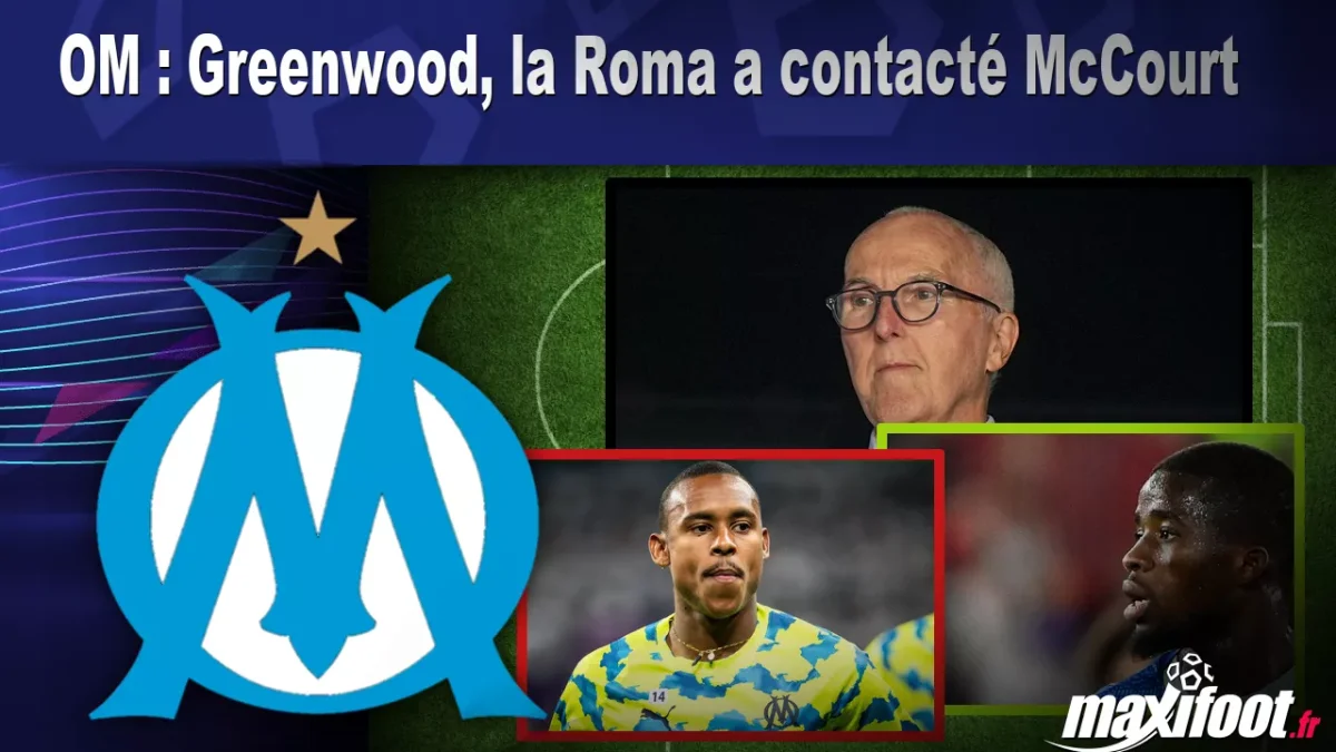 Mercato OM : Greenwood, la Roma a contacté McCourt