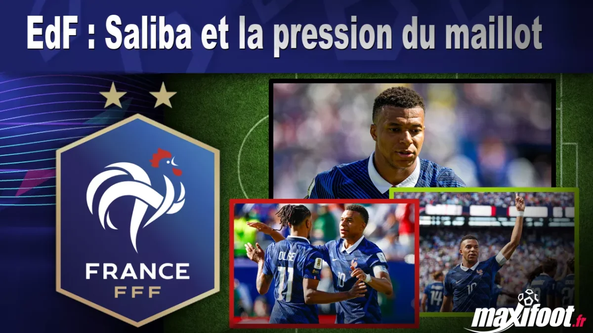 EdF : Saliba et la pression du maillot