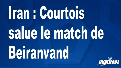 Iran : Courtois salue le match de Beiranvand