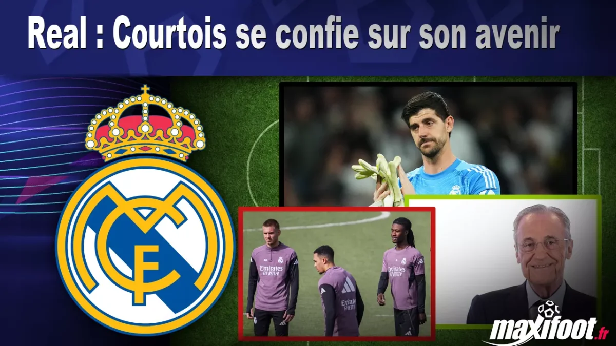 Real : Courtois se confie sur son avenir