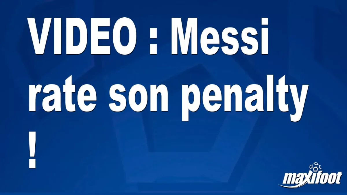 Messi rate son penalty !