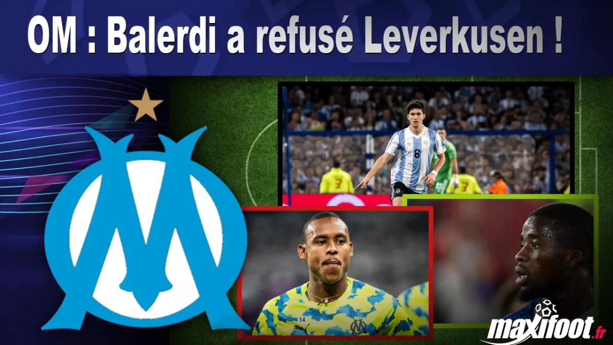 Mercato OM : Balerdi a refusé Leverkusen !