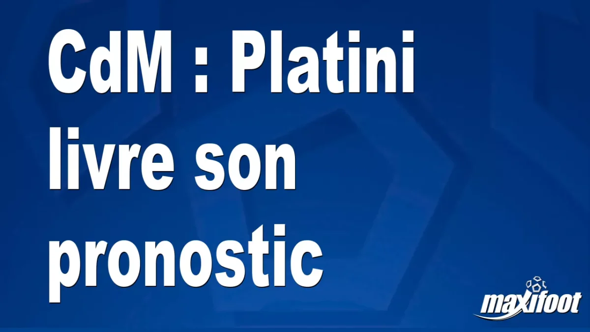 CdM : Platini livre son pronostic