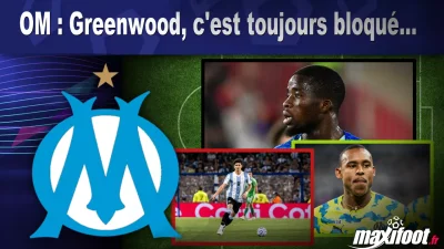 Mercato OM : Greenwood, c'est toujours bloqué...