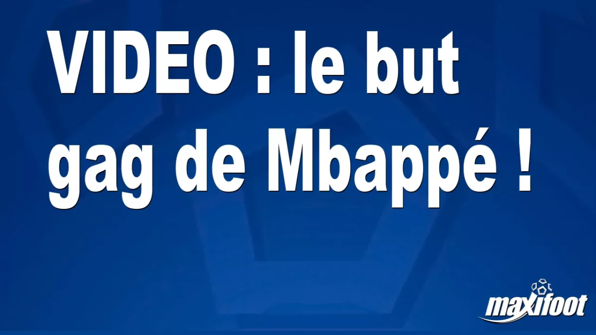 le but gag de Mbappé !