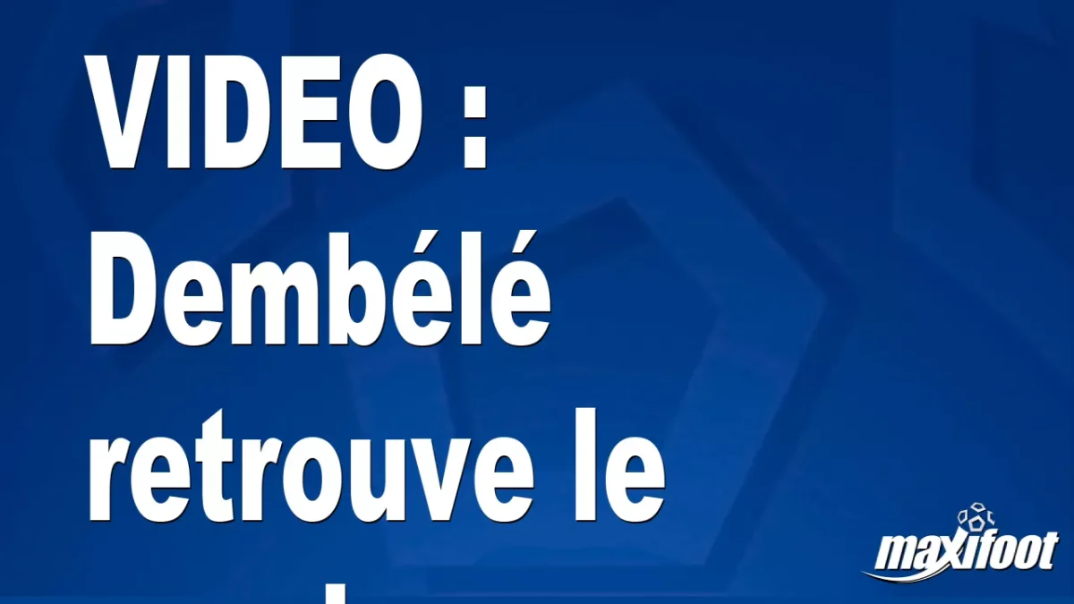 Dembélé retrouve le sourire