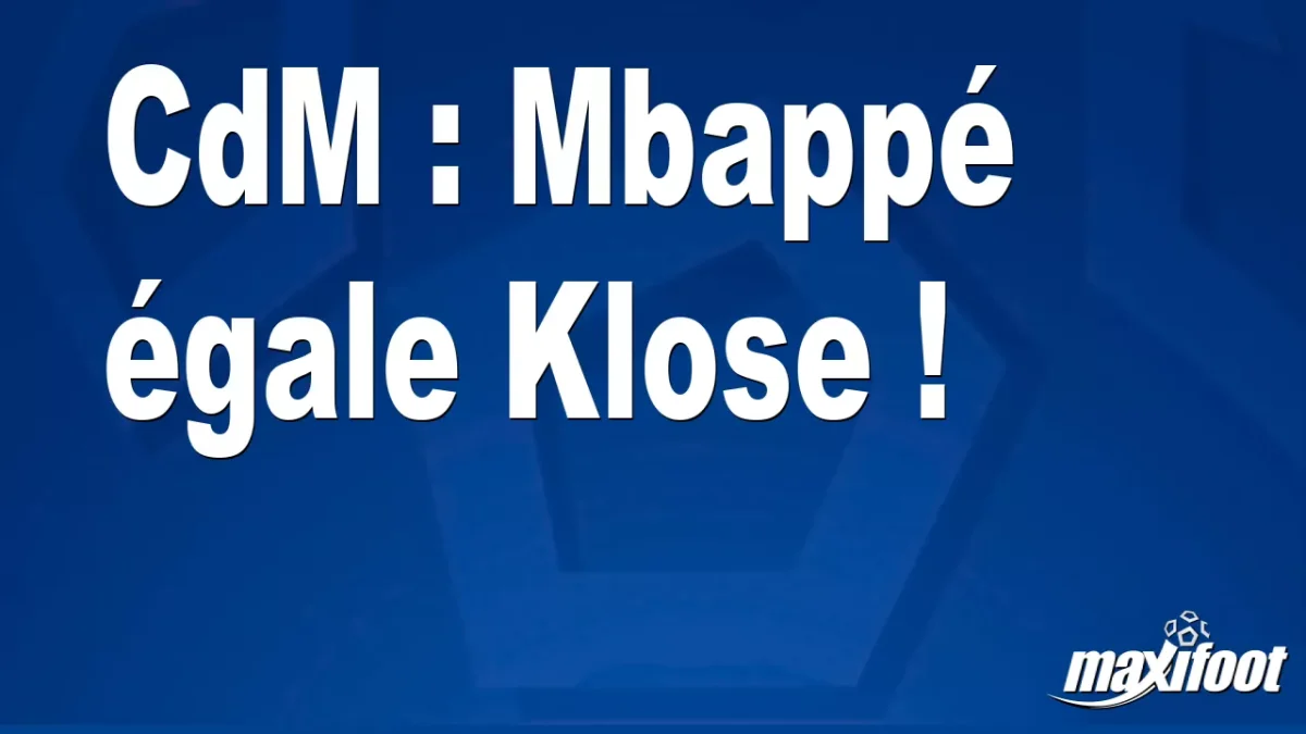 CdM : Mbappé égale Klose !