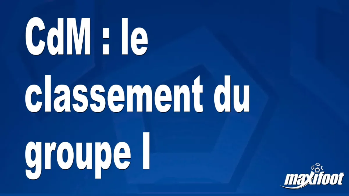 CdM : le classement du groupe I